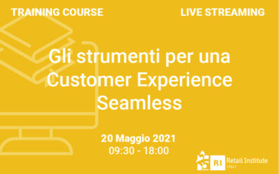 Training Course “Gli strumenti per una Customer Experience Seamless” – 20 maggio 2021