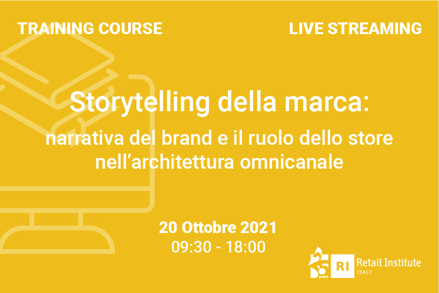 Training Course “Storytelling della marca: narrativa del brand e ruolo dello store nell’architettura omnicanale” – 20 ottobre 2021