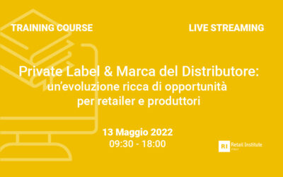 Training Course “Private Label & marca del distributore: un’evoluzione ricca di opportunità per retailer e produttori” – 13 maggio 2022
