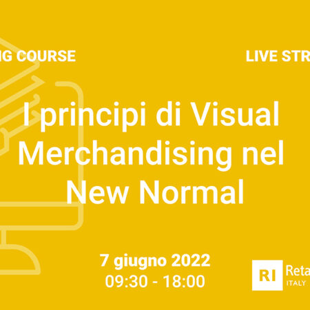 Training Course “I principi di Visual Merchandising nel New Normal” – 7 giugno 2022