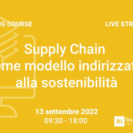 Training Course “Supply Chain come modello indirizzato alla sostenibilità” – 13 settembre 2022