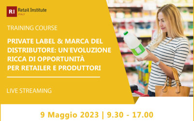 Training Course “Private Label & Marca del Distributore: un’evoluzione ricca di opportunità per retailer e produttori” – 9 maggio 2023