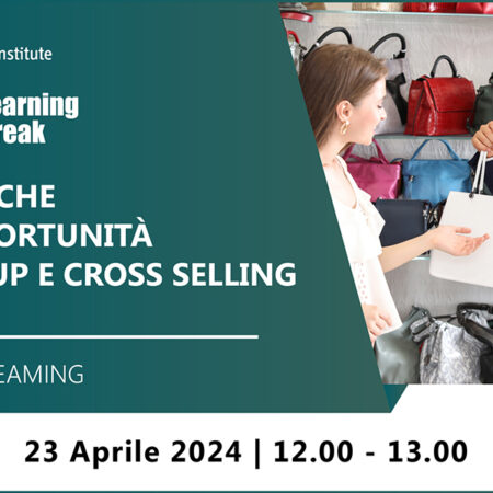 Learning Break “Tecniche e opportunità dell’Up e Cross Selling” – 23 aprile 2024