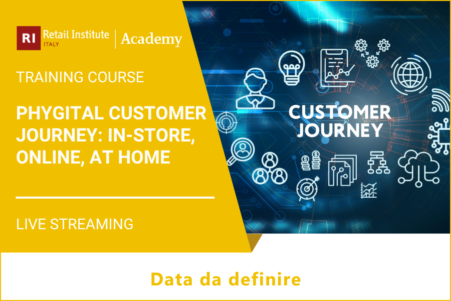 Phygital Customer Journey: in-store, online, at home – Data da definire